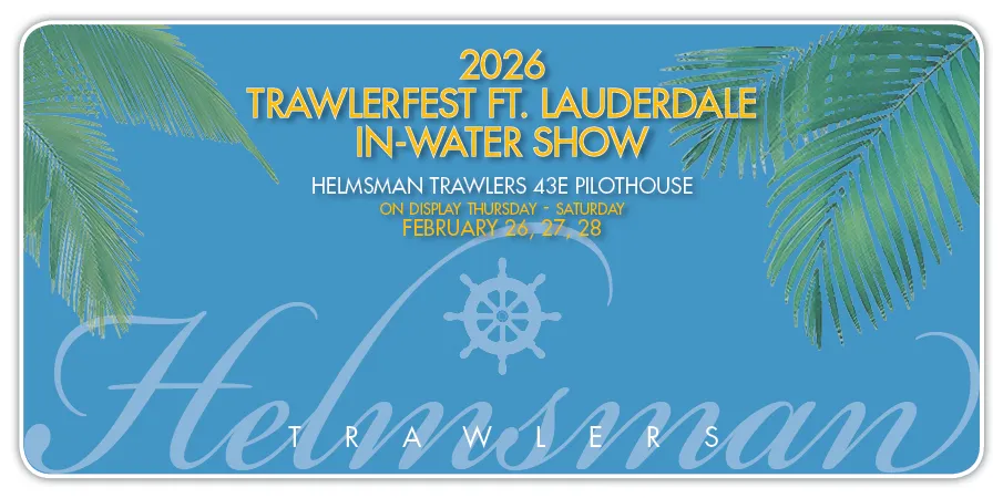 Helmsman Trawlers at Trawlerfest Ft. Lauderdale 2026 — 43E Pilothouse on Display